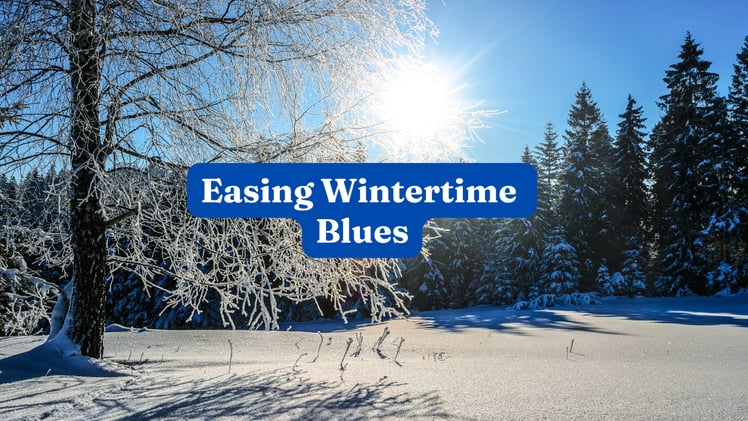 Easing Wintertime Blues