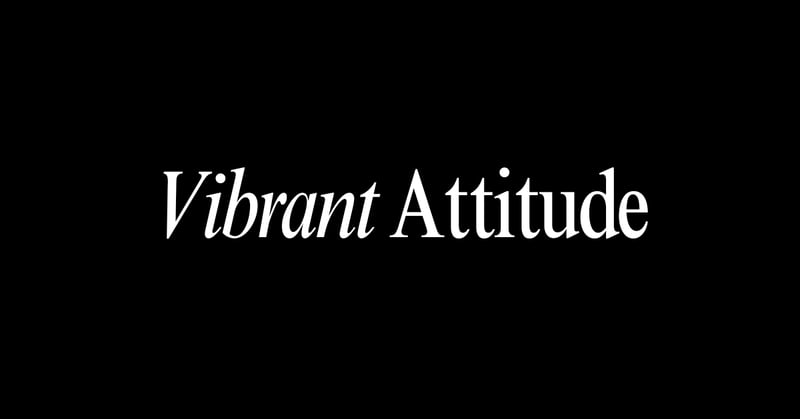 VIBRANT ATTITUDE