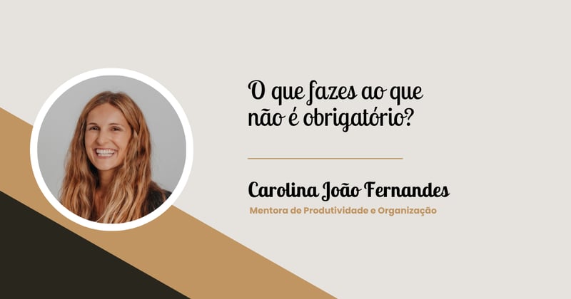 Produtividade Imperfeita: o que fazes ao que não é obrigatório?