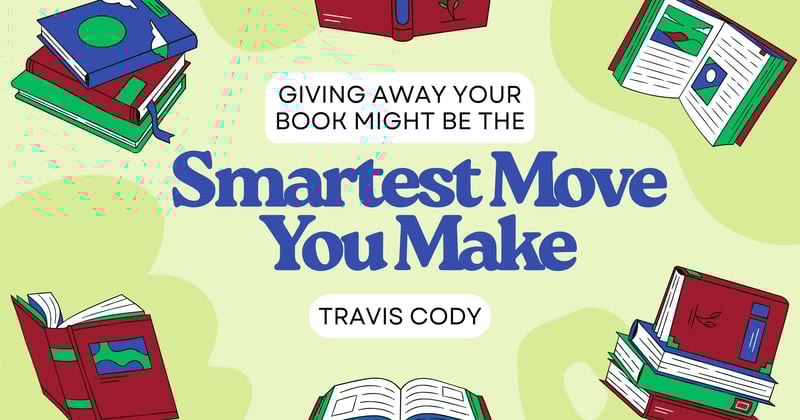 Giving Away Your Book Might Be the Smartest Move You Make