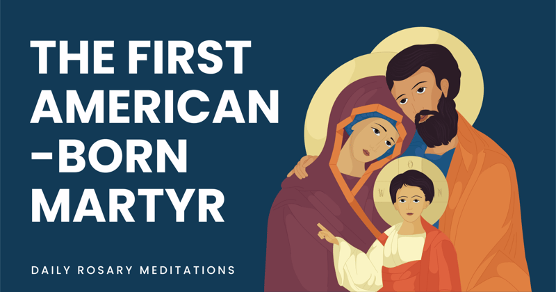 The First American-Born Martyr