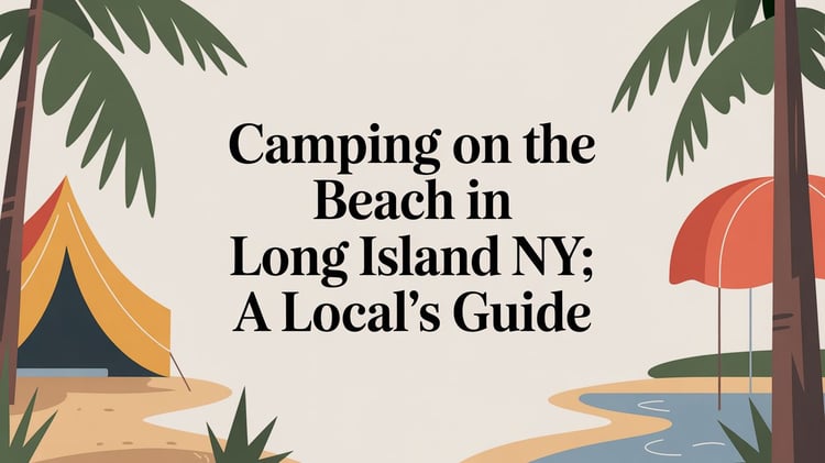 Camping on the Beach in Long Island NY: A Local's Guide