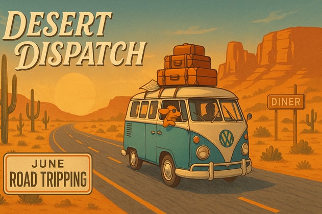 Desert Dispatch 🚘 Road Tripping