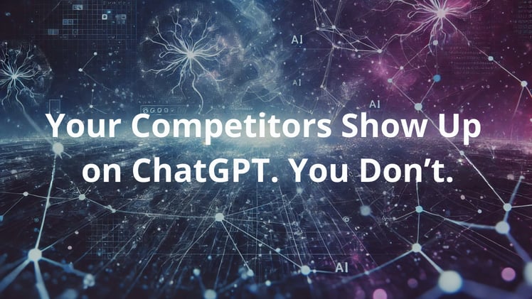 Your Competitors Show Up on ChatGPT. You Don’t.