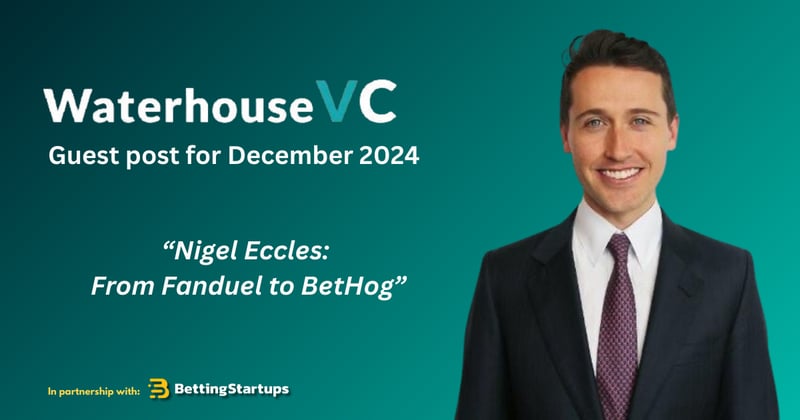 Waterhouse VC: Nigel Eccles - From FanDuel to BetHog