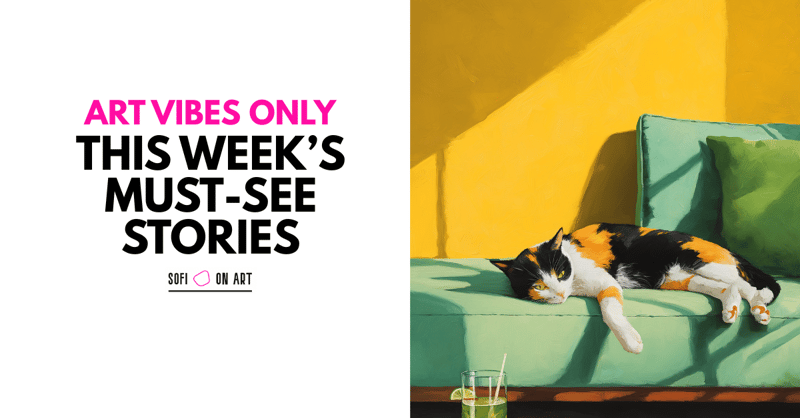 Art Vibes Only: This Week’s Must-See Stories