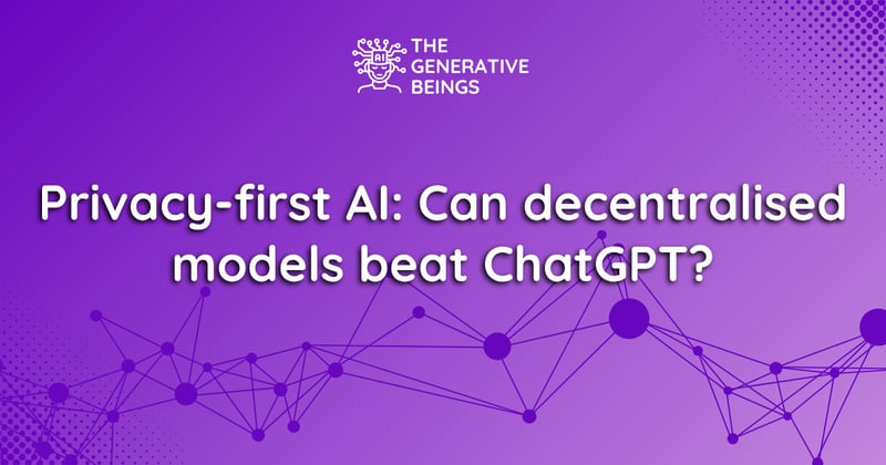 Privacy-first AI: Can decentralised models beat ChatGPT?