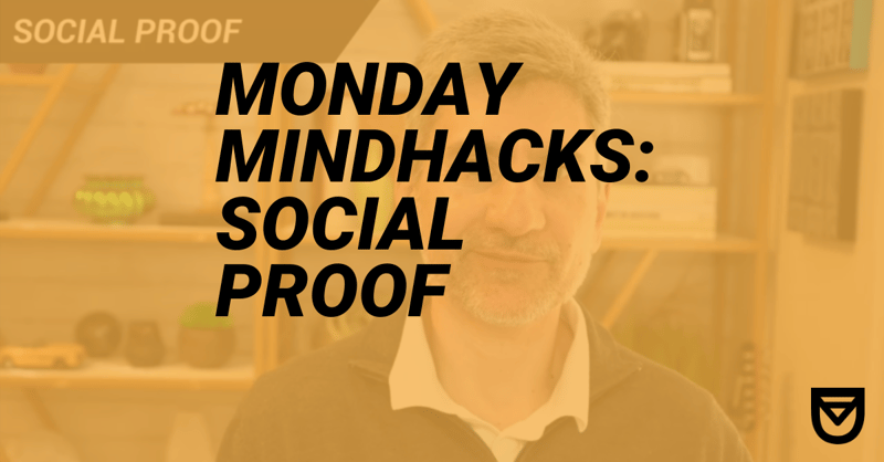 Monday Mindhacks: Use Social Proof to Get Attention