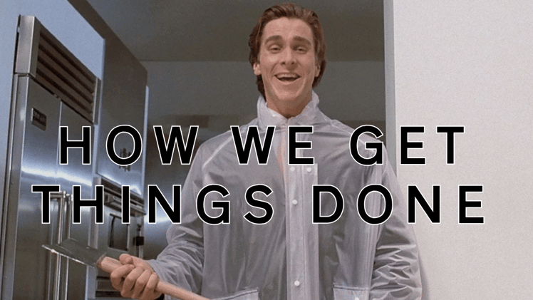 How We Get Things Done