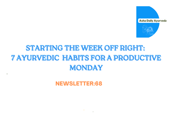 7 Ayurvedic Wisdom for a Productive Monday