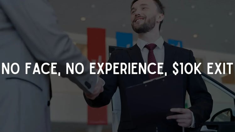 No Face, No Experience, $10K Exit