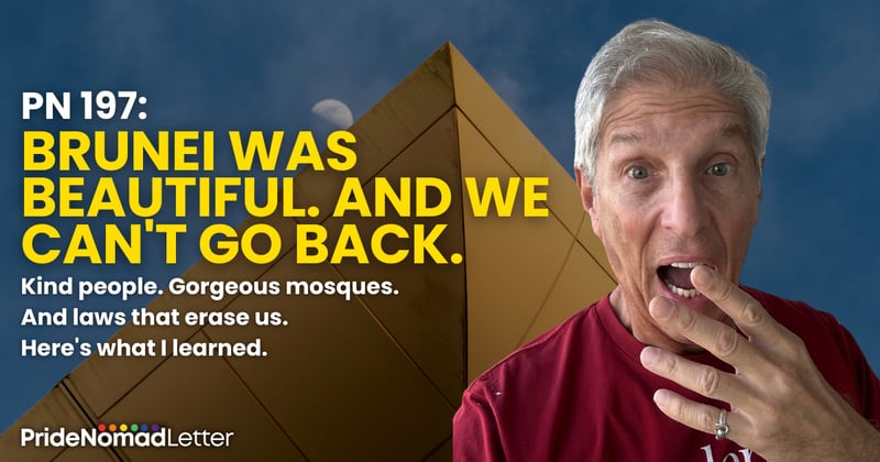 PN 197: Brunei was beautiful. And we can't go back.