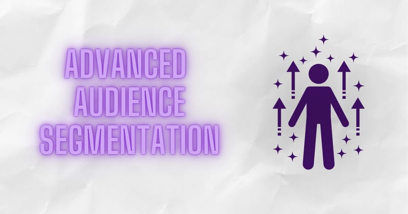 Next-level audience segmentation