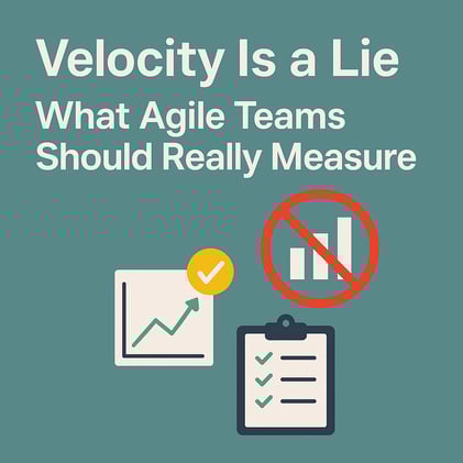 Velocity Is a Lie: What Agile Teams Should Really Measure