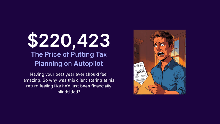 $220,423: The Price of Putting Tax Planning on Autopilot