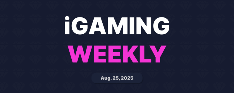 iGaming Weekly | Aug. 25, 2025