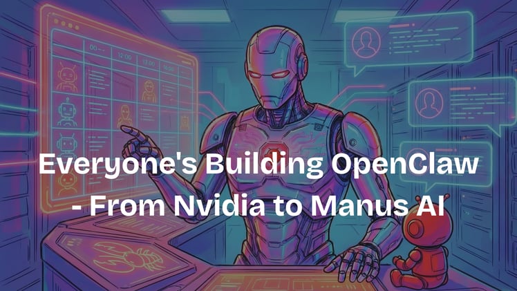 Everyone's Building OpenClaw - From Nvidia to Manus AI