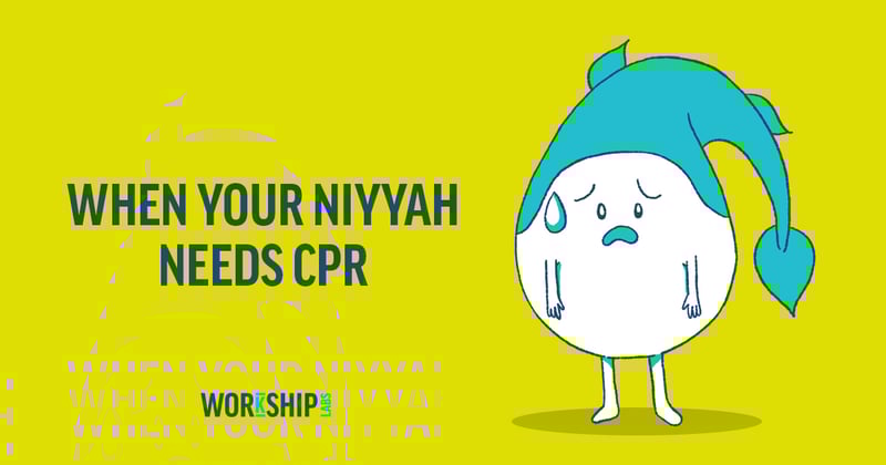 When Your Niyyah Needs CPR