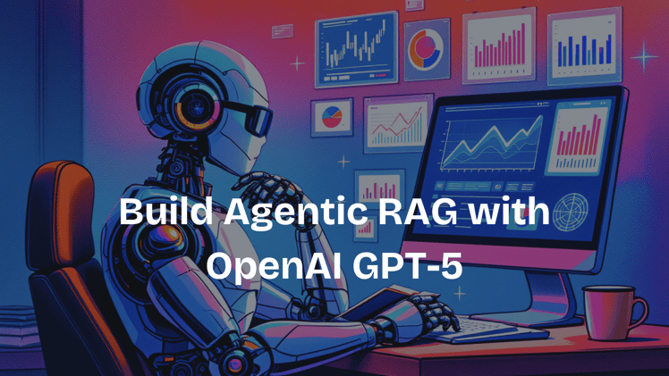 Build Agentic RAG with OpenAI GPT-5
