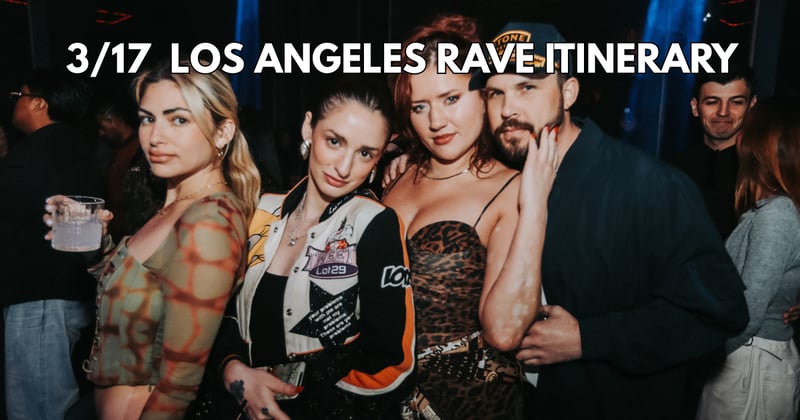 3/18 Los Angeles Rave Itinerary
