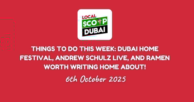 Things to do this week: Dubai Home Festival, Andrew Schulz Live, and Ramen Worth Writing Home About!