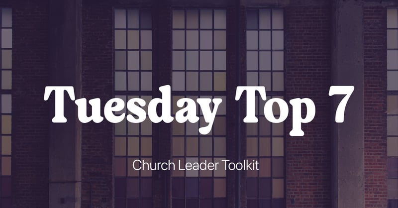 Tuesday's Top 7: Free Resources for Church Leaders