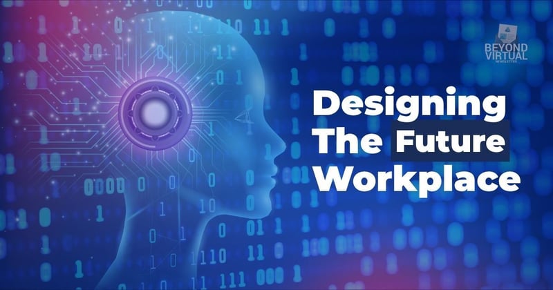 Designing The Future Workplace