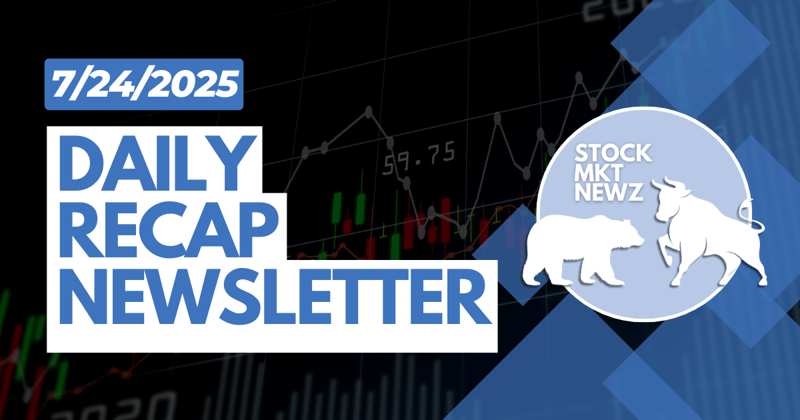 StockMKTNewz Daily Recap 7/24