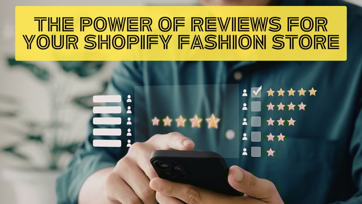 The Power of Reviews for Your Shopify Fashion Store