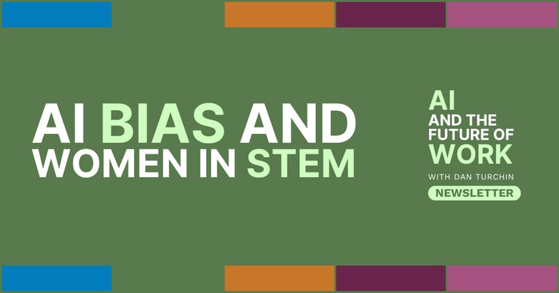 AI Bias and Women in STEM [Newsletter #93]