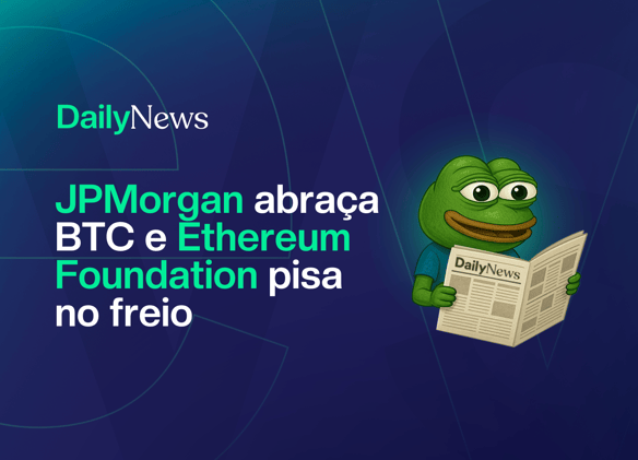 🔲 JPMorgan abraça BTC e Ethereum Foundation pisa no freio