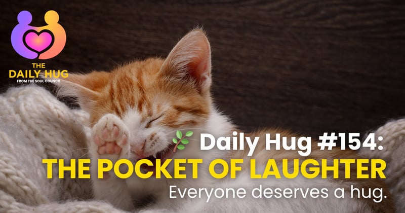 🌿 Daily Hug #154: The Pocket of Laughter