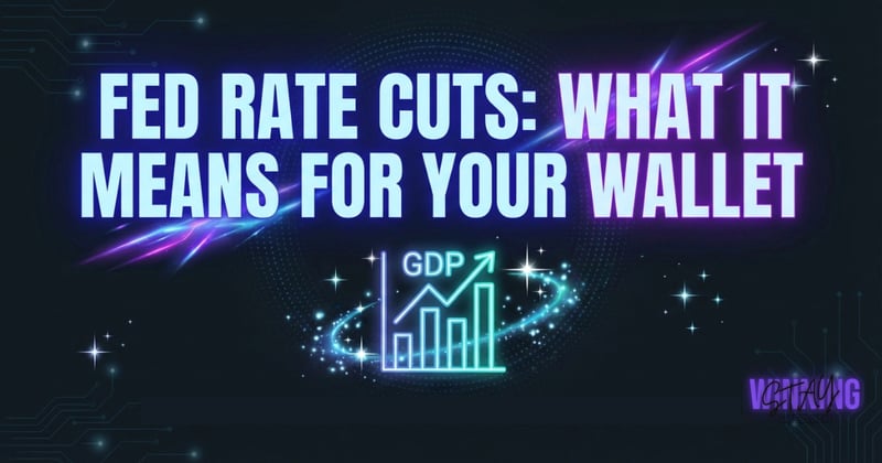 Fed Rate Cuts: What It Means for Your Wallet (And Your Next Move)