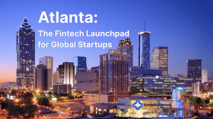 Why Atlanta Is the Fintech Launchpad Every Global Startup Needs to Know About