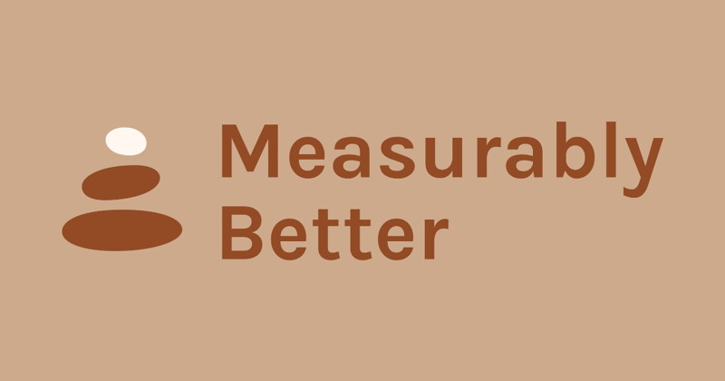 Measurably Better: Issue #1