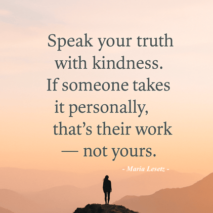 Maria Mojo Mondays: You Spoke Kindly. They Took It Personally. 