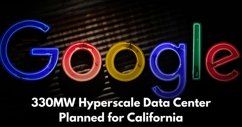Google-Linked 330MW Data Center Proposed in Southern California