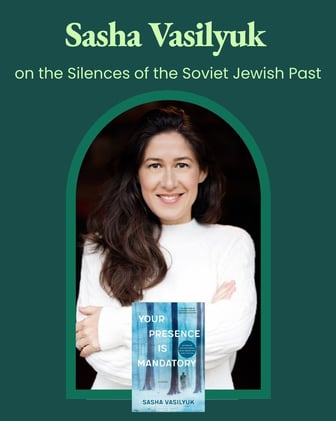 🎤︎︎ New Five Books Episode: Sasha Vasilyuk on the Silences of the Soviet Jewish Past