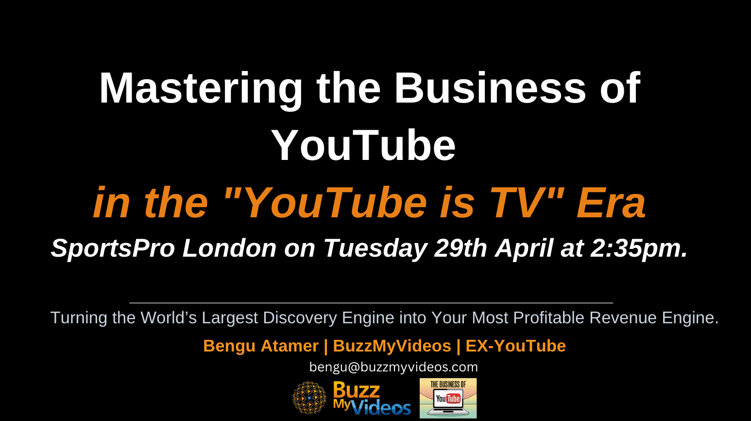 Mastering the Business of YouTube in the YouTube is TV Era" at SportsPro London