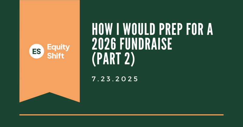 How I Would Prep for a 2026 Fundraise (Part 2)