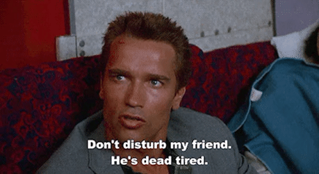 This week, I'm dead tired.