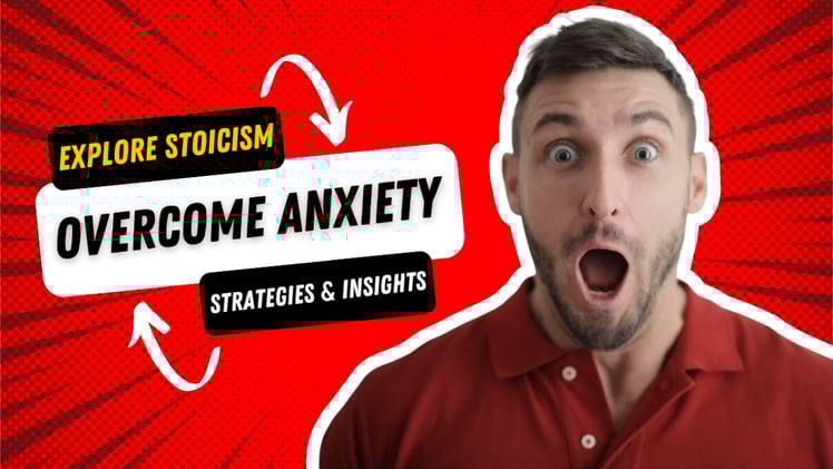 Explore Stoic Insights and Strategies for Managing and Overcoming Anxiety