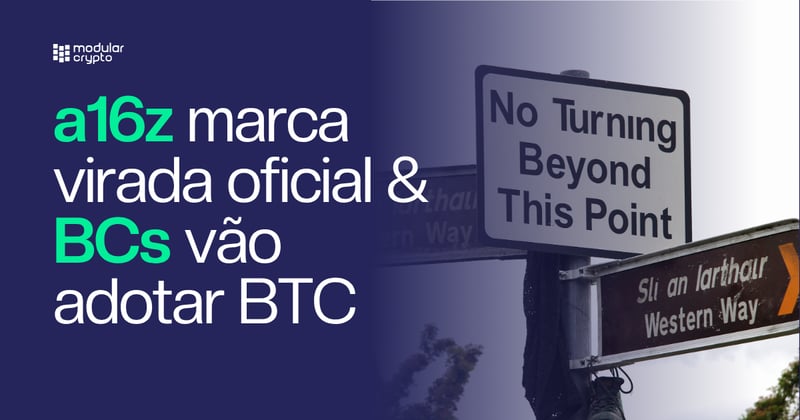 🔲 a16z marca virada oficial & BCs vão adotar BTC