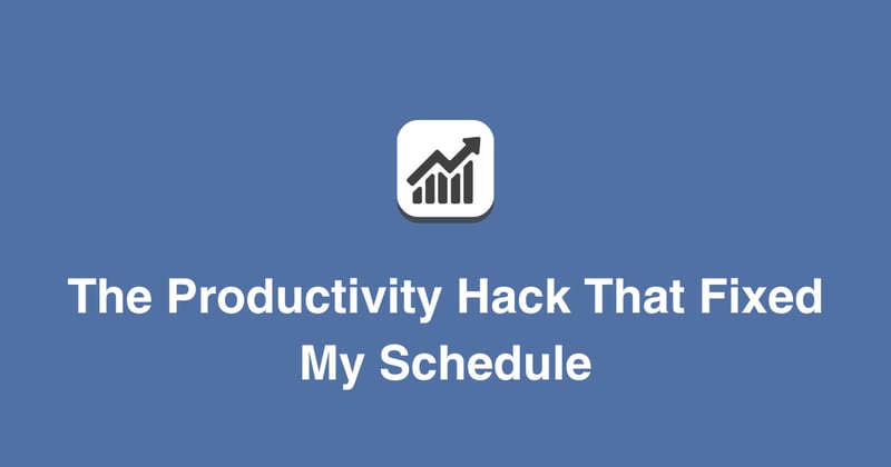 The Productivity Hack That Fixed My Schedule