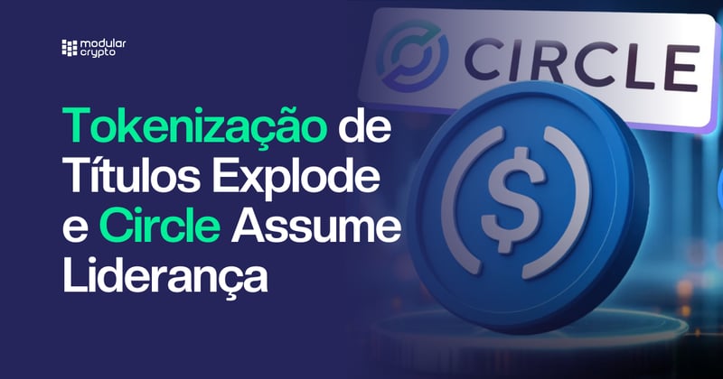 🔲 Tokenização de Títulos Explode e Circle Assume Liderança