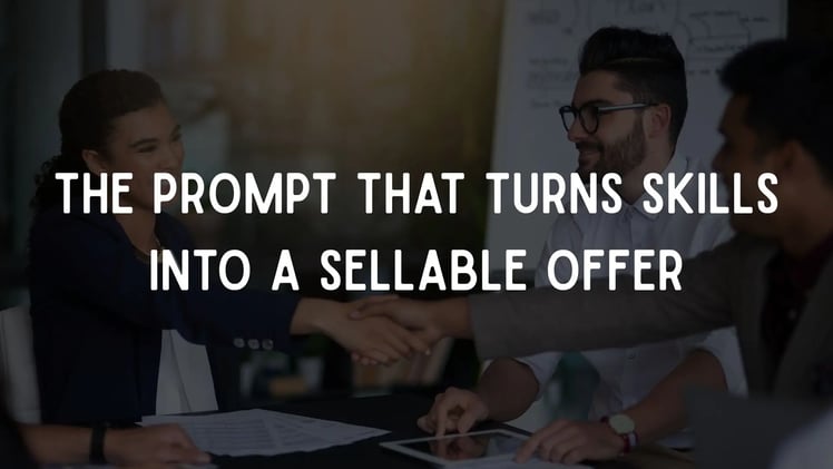 The Prompt That Turns Skills Into a Sellable Offer