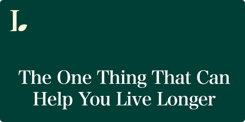 The one thing you’re avoiding that can help you live longer 