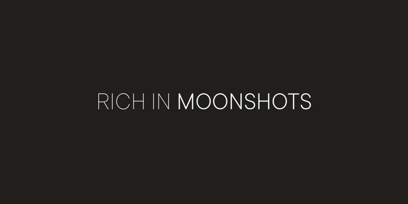 RICH IN MOONSHOTS