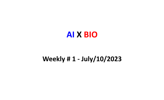 AIXBIO Weekly #1 - July/10/2023 