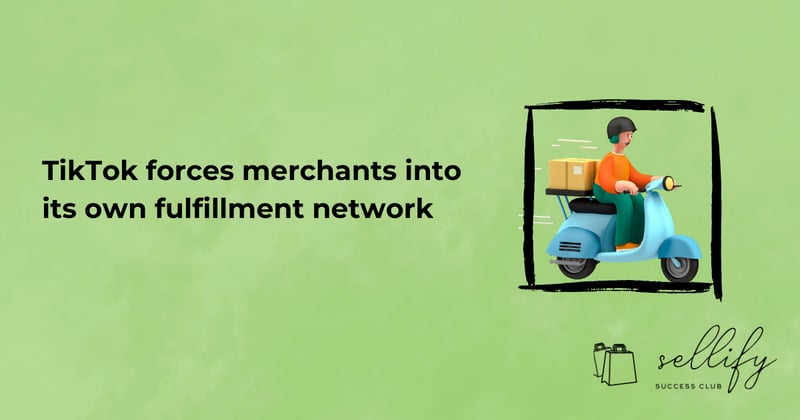 TikTok forces merchants into its own fulfillment network